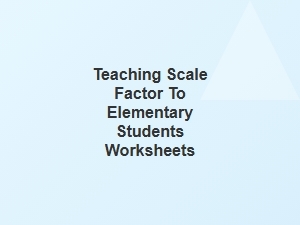 Mastering Scale Factor Worksheets for Beginners